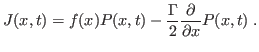$\displaystyle J(x,t)=f(x)P(x,t) - \frac{\Gamma}{2} \frac{\partial}{\partial x} P(x,t) \;.$