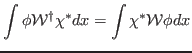 $\displaystyle \int \phi {\cal W}^\dagger \chi^* dx = \int \chi^* {\cal W} \phi dx$